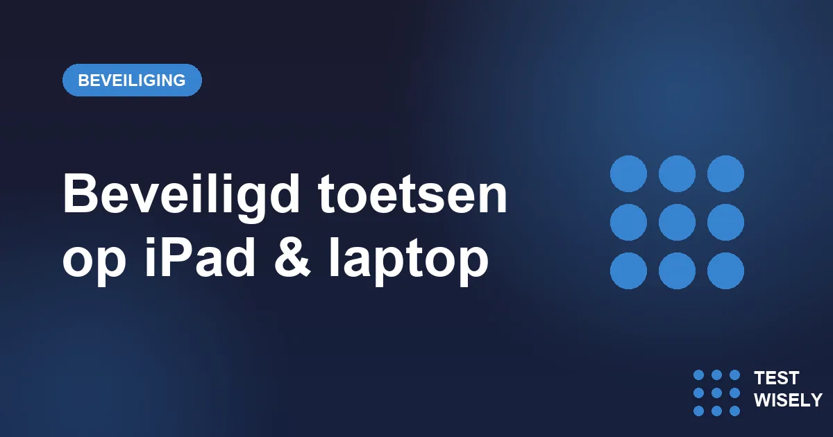 Beveiligd toetsen op iPad en laptop: zo voorkom je fraude