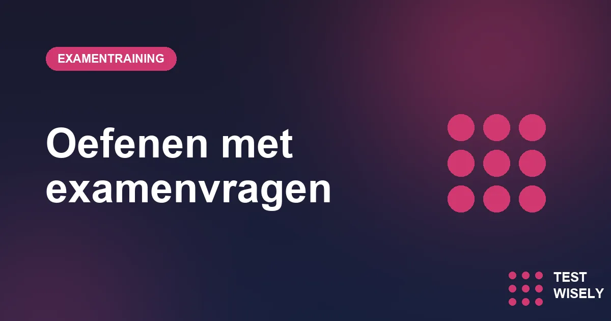 Oefenen met echte eindexamenvragen: zo zet je het slim in