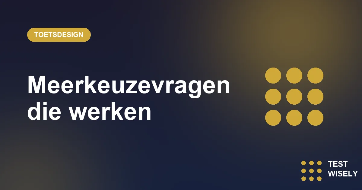 Goede meerkeuzevragen maken: zo schrijf je afleiders die iets meten